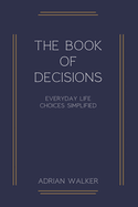 The book of decisions: Everyday life choices simplified