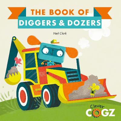 The Book of Diggers and Dozers - Clark, Neil