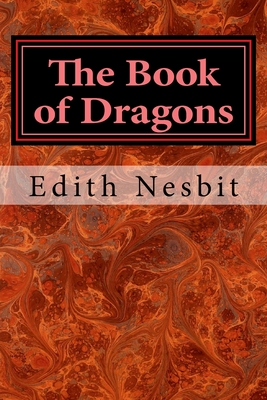 The Book of Dragons - Nesbit, Edith