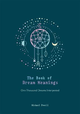 The Book of Dream Meanings: One Thousand Dreams Interpreted - Powell, Michael