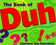 The Book of Duh: Celebrating Those Less-Than-Magic Moments