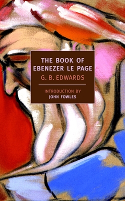 The Book of Ebenezer Le Page - Edwards, G B, and Fowles, John (Introduction by)
