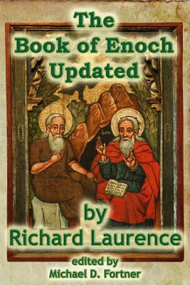 The Book of Enoch Updated - Fortner, Michael D (Editor), and Laurence, Richard
