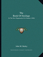 The Book Of Ensilage: Or The New Dispensation For Farmers (1880)