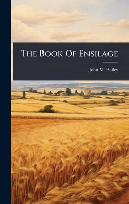 The Book Of Ensilage - Bailey, John M