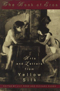The Book of Eros: Arts and Letters from Yellow Silk - Pond, Lily (Editor), and Russo, Richard (Editor)