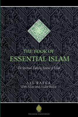 The Book of Essential Islam - Rafea, Aliaa, PhD, and Rafea, Aisha