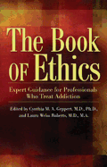 The Book of Ethics: Expert Guidance for Professionals Who Treat Addiction