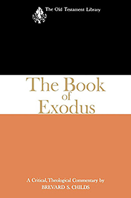 The Book of Exodus (1974): A Critical, Theological Commentary - Childs, Brevard S