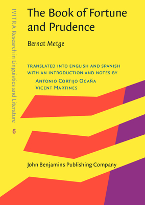 The Book of Fortune and Prudence - Metge, Bernat, and Cortijo Ocaa, Antonio (Editor), and Martines, Vicent (Editor)