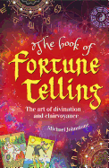 The Book of Fortune Telling: The Art of Divination and Clairvoyance