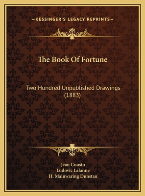 The Book of Fortune: Two Hundred Unpublished Drawings (1883) - Cousin, Jean, and Lalanne, Ludovic (Introduction by), and Dunstan, H Mainwaring (Translated by)