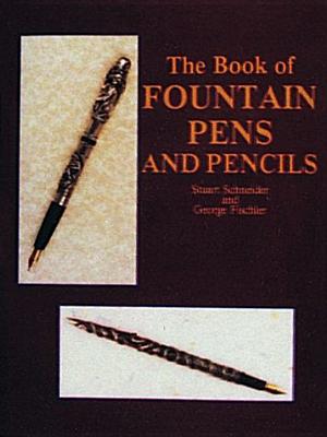 The Book of Fountain Pens and Pencils - Schneider, Stuart