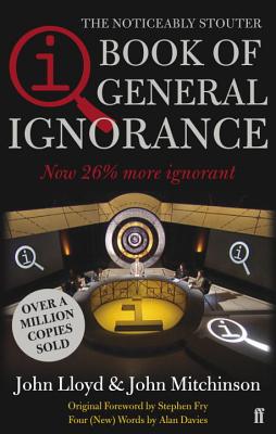 The Book of General Ignorance. John Lloyd and John Mitchinson - Lloyd, John, CBE