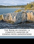 The Book of Genesis: A Complete Analysis of Genesis with Annotations