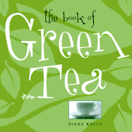 The Book of Green Tea - Rosen, Diana L