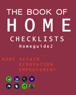 The Book of Home Checklists: The Complete Checklists Guide to Home