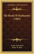 The Book Of Husbandry (1882)