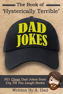 The Book of Hysterically Terrible Dad Jokes - Baker, Phil, and Dad, A