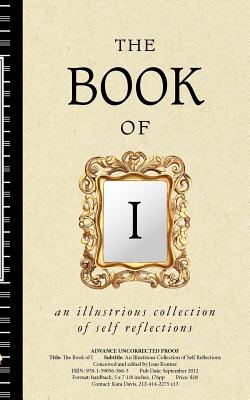 The Book of I: An Illustrious Collection of Self Reflections - Konner, Joan (Editor)