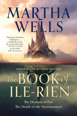 The Book of Ile-Rien: The Element of Fire & the Death of the Necromancer - Updated and Revised Edition - Wells, Martha