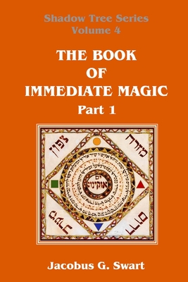 The Book of Immediate Magic - Part 1 - Swart, Jacobus G