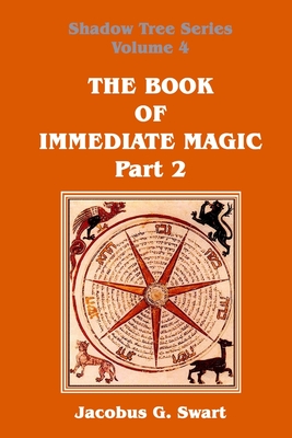 The Book of Immediate Magic - Part 2 - Swart, Jacobus G