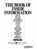 The Book of inside information : money, health, success, retirement, investments, taxes, fitness, car, travel, education, marriage, home, collecting, shopping - 
