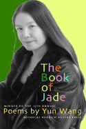 The Book of Jade: Poems - Wang, Yun