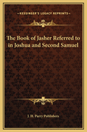 The Book of Jasher Referred to in Joshua and Second Samuel