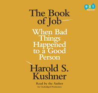 The Book of Job: When Bad Things Happened to a Good Person - Kushner, Harold S, Rabbi (Read by)