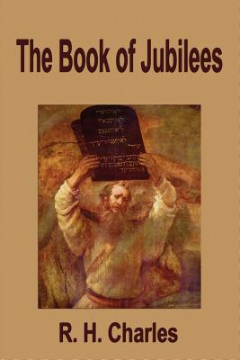 The Book of Jubilees - Charles, Robert Henry, D.D., and Charles, R H