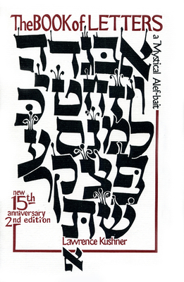 The Book of Letters: A Mystical Hebrew Alphabet - Kushner, Lawrence, Rabbi