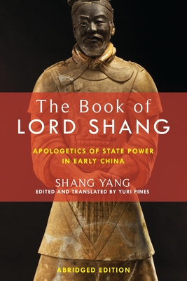 The Book of Lord Shang: Apologetics of State Power in Early China - Shang, Yang