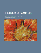 The Book of Manners: a Guide to Social Intercourse