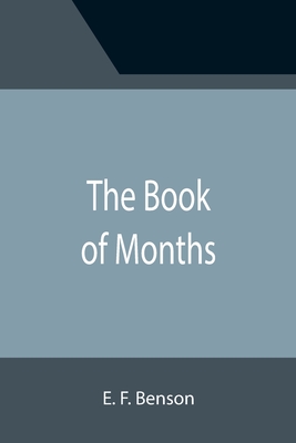 The Book of Months - F Benson, E