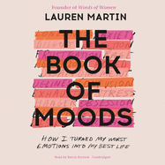 The Book of Moods: How I Turned My Worst Emotions Into My Best Life