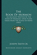 The Book Of Mormon: An Account Written By The Hand Of Mormon, Upon Plates Taken From The Plates Of Nephi (1852)