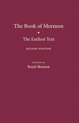 The Book of Mormon: The Earliest Text - Skousen, Royal (Editor), and Smith, Joseph (Translated by)