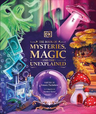 The Book of Mysteries, Magic, and the Unexplained - Macfarlane, Tamara