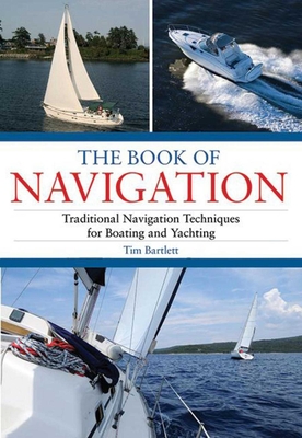 The Book of Navigation: Traditional Navigation Techniques for Boating and Yachting - Bartlett, Tim