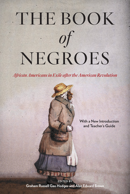 The Book of Negroes: African Americans in Exile After the American Revolution - Hodges, Graham Russell Gao (Editor), and Brown, Alan Edward (Editor)