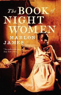 The Book of Night Women: From the Man Booker prize-winning author of A Brief History of Seven Killings