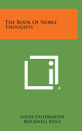 The Book of Noble Thoughts - Untermeyer, Louis, and Kent, Rockwell