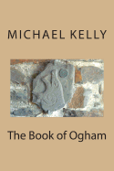 The Book of Ogham - Kelly, Michael, MD