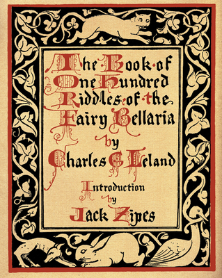 The Book of One Hundred Riddles of the Fairy Bellaria - Leland, Charles Godfrey, and Zipes, Jack (Introduction by)