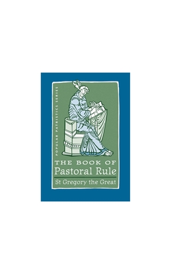 The Book of Pastoral Rule - Gregory, Dr., MD