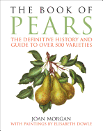 The Book of Pears: The Definitive History and Guide to Over 500 Varieties