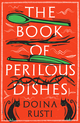 The Book of Perilous Dishes - Rusti, Doina, and Brown, James Christian (Translated by)