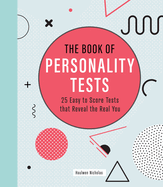 The Book of Personality Tests: 25 Easy to Score Tests That Reveal the Real You